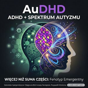 SZKOLENIE Diagnoza AuDHD u osób dorosłych